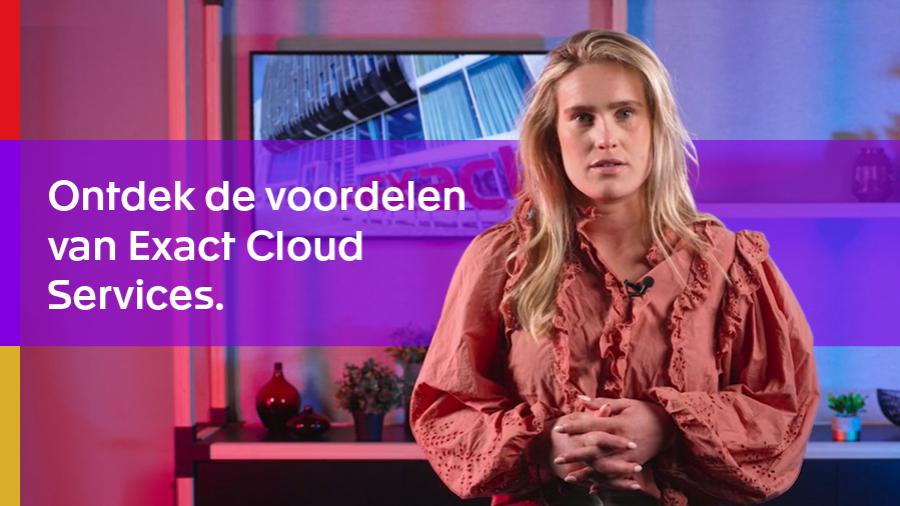 Ontdek de voordelen van Exact Cloud Services