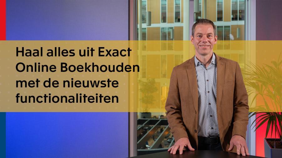 Haal alles uit Exact Online Boekhouden met de nieuwste functionaliteiten