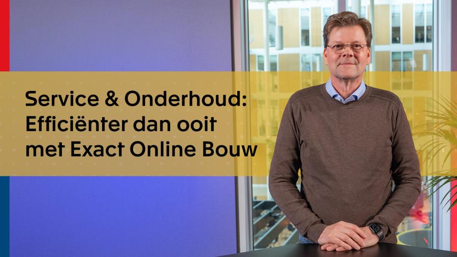 Service & Onderhoud:  Efficiënter dan ooit met Exact Online Bouw